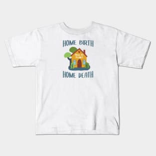 Home Birth Home Death - House - Blue text Kids T-Shirt